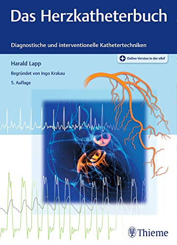 Das Herzkatheterbuch: Diagnostische und interventionelle Kathetertechniken